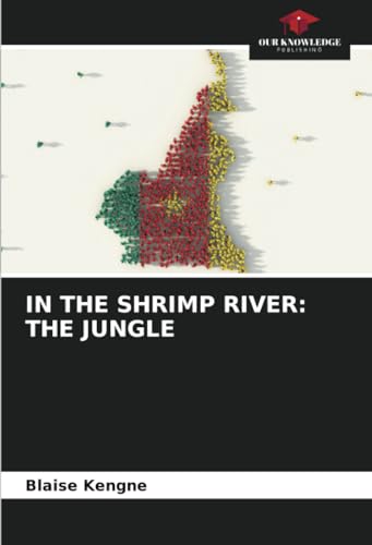 IN THE SHRIMP RIVER: THE JUNGLE: DE von Our Knowledge Publishing