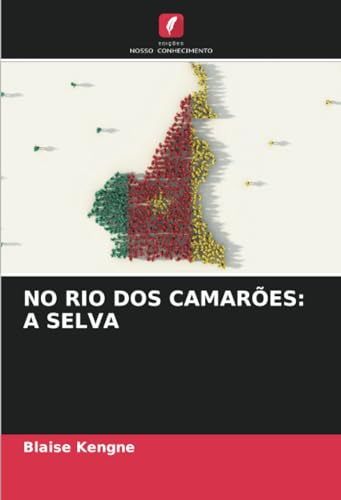 NO RIO DOS CAMARÕES: A SELVA: DE von Edições Nosso Conhecimento