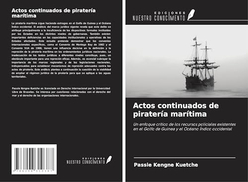 Actos continuados de piratería marítima: Un enfoque crítico de los recursos policiales existentes en el Golfo de Guinea y el Océano Índico occidental von Ediciones Nuestro Conocimiento
