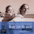 Mehr Zeit für mich. Wohlfühltips für Mütter in Eile. 3 CDs