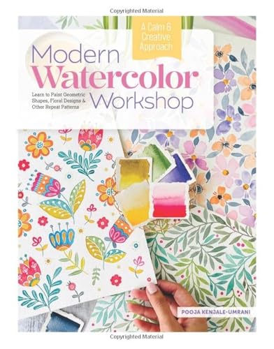 Modern Watercolor Workshop: Learn to Paint Geometric Shapes, Floral Designs & Other Repeat Patterns: a Calm & Creative Approach Modern Watercolor Workshop: Learn to Paint Geometric Shapes, Floral Designs & Other Repeat Patterns: a Calm & Creative Approach von Schiffer Publishing Ltd