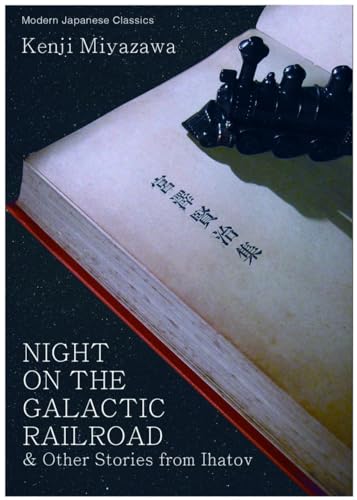 Night on the Galactic Railroad: And Other Stories from Ihatov (Modern Japanese Classics)