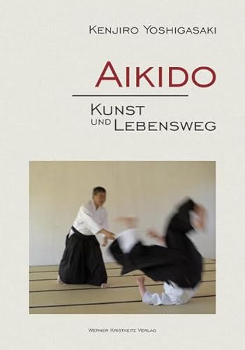 Aikido – Kunst und Lebensweg von Kristkeitz Werner