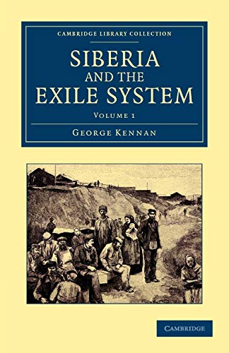 Siberia and the Exile System Volume 1 (Cambridge Library Collection - Travel and Exploration, Band 1) von Cambridge University Press