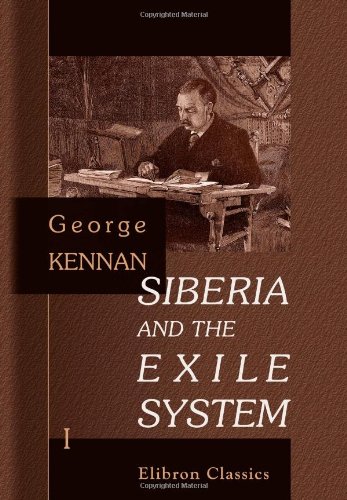 Siberia and the Exile System: Volume 1