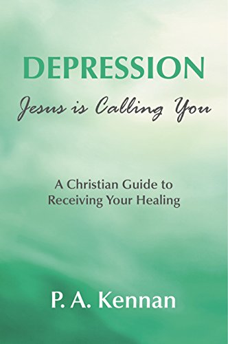 Depression - Jesus is Calling You: A Christian guide to receiving your healing