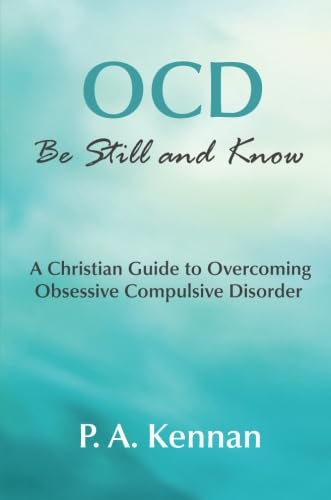 OCD: Be Still and Know: A Christian guide to overcoming Obsessive Compulsive Disorder (Making a Difference, Band 8) von Onwards and Upwards