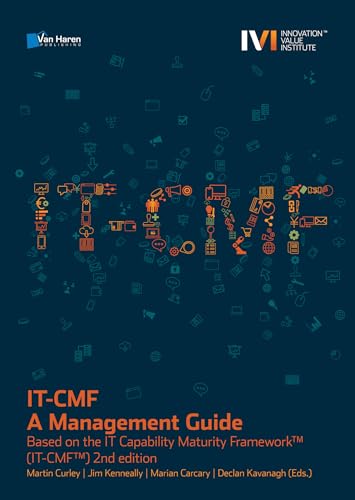 IT-CMF - A Management Guide - Based on the IT Capability Maturity Framework (IT-CMF) 2nd edition: Based on the It Capability Maturity Framework(tm) (It-Cmf(tm) von Van Haren Publishing