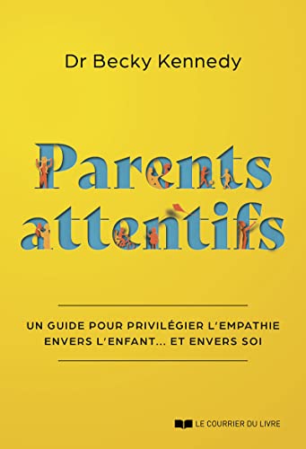Parents attentifs - Un guide pour privilégier l'empathie envers l'enfant... et envers soi von COURRIER LIVRE