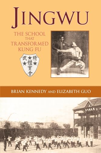 Jingwu: The School that Transformed Kung Fu Jingwu: The School that Transformed Kung Fu von Blue Snake Books