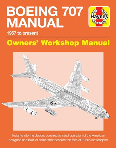 Boeing 707 Owners' Workshop Manual: 1957 to present - Insights into the design, construction and operation of the American designed and built jet ... face of 1960s air transport (Haynes Manuals) von Haynes
