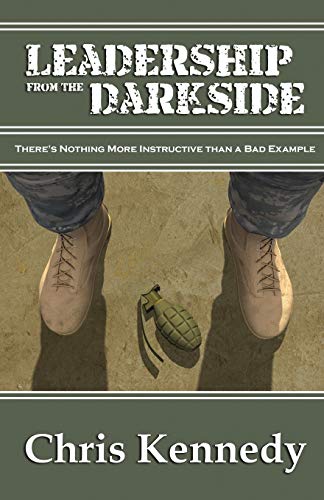 Leadership from the Darkside: There's Nothing More Instructive than a Bad Example von Chris Kennedy Publishing