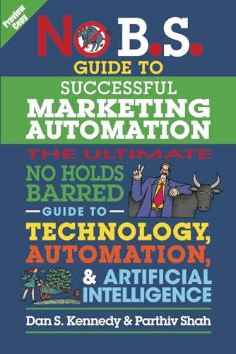 Book Preview of No B.S. Gude to Successful Marketing Automation: The Ultimate No Holds Barred Guide to Technology, Automation, & Artificial Intelligence Book Preview of No B.S. Gude to Successful Marketing Automation: The Ultimate No Holds Barred Guide to Technology, Automation, & Artificial Intelligence