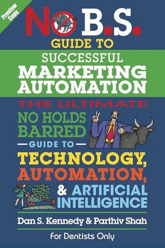Book Preview of No B.S. Guide To Successful Marketing Automation (for Dentists): The Ultimate No Holds Barred Guide to Technology Automation, & Artificial Intelligence von Independently published