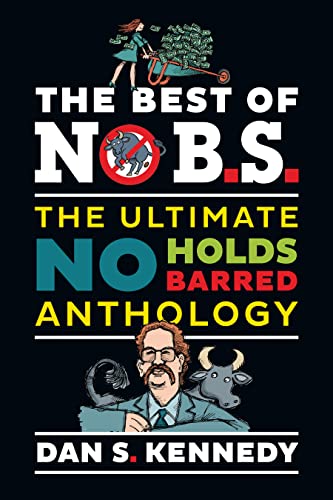 The Best of No B.S.: The Ultimate No Holds Barred Anthology The Best of No B.S.: The Ultimate No Holds Barred Anthology von Entrepreneur Press