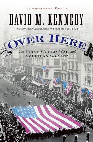 Over Here: The First World War and American Society: The First World War and American Society (Anniversary)