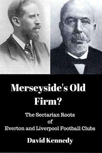 Merseyside's Old Firm?: The Sectarian Roots of Everton and Liverpool Football Clubs Merseyside's Old Firm?: The Sectarian Roots of Everton and Liverpool Football Clubs von Independently published