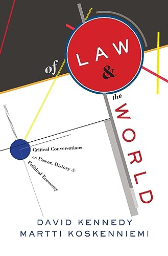Of Law and the World: Critical Conversations on Power, History, and Political Economy von Harvard University Press