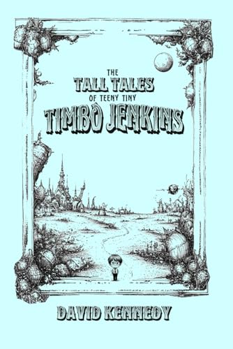 The Tall Tales of Teeny Tiny Timbo Jenkins The Tall Tales of Teeny Tiny Timbo Jenkins von Independently published