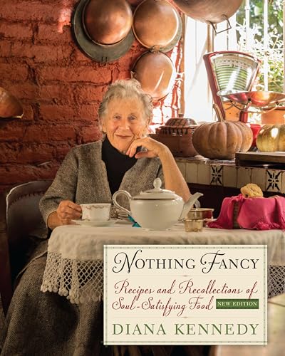 Nothing Fancy: Recipes and Recollections of Soul-Satisfying Food (The William & Bettye Nowlin Series in Art, History, and Culture of the Western Hemisphere) von University of Texas Press