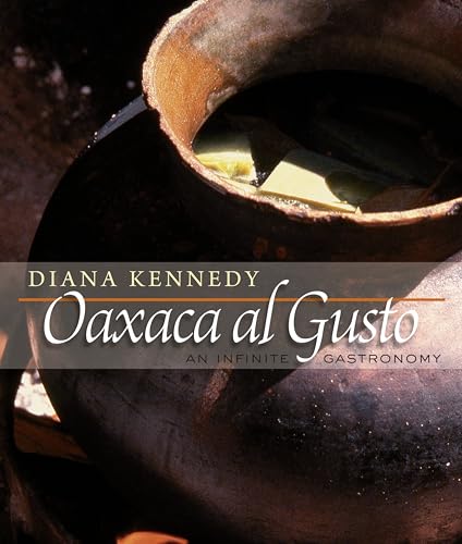 Oaxaca al Gusto: An Infinite Gastronomy (The William and Bettye Nowlin Series in Art, History, and Culture of the Western Hemisphere)