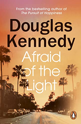 Afraid of the Light: Douglas Kennedy Afraid of the Light: Douglas Kennedy