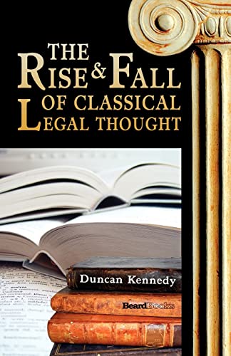 The Rise and Fall of Classical Legal Thought von Beard Books
