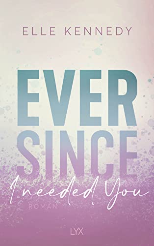 Ever Since I Needed You (Avalon Bay, Band 2) von LYX