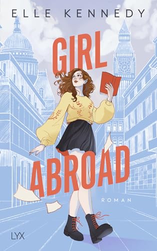 Girl Abroad: Der neue New-Adult-Roman der SPIEGEL-Bestseller-Autorin von OFF CAMPUS und CAMPUS DIARIES Girl Abroad: Der neue New-Adult-Roman der SPIEGEL-Bestseller-Autorin von OFF CAMPUS und CAMPUS DIARIES von LYX