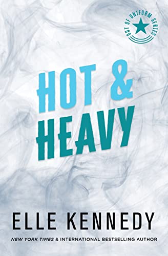 Hot & Heavy (Out of Uniform, Band 2) von Elle Kennedy Inc.