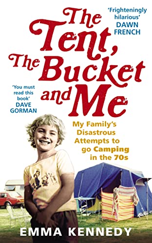 The Tent, the Bucket and Me: My Family's Disastrous Attempts to go Camping in the 70s