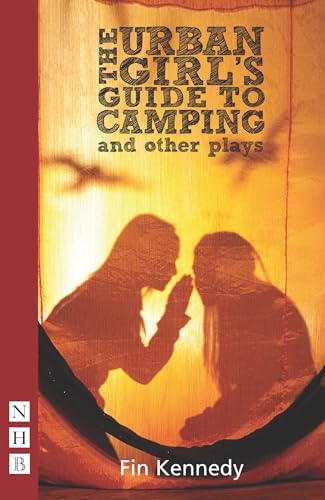 The Urban Girl's Guide to Camping and other plays: Mehndi Night, Stolen Secrets, the Unraveling (Nick Hern Books) von Nick Hern Books