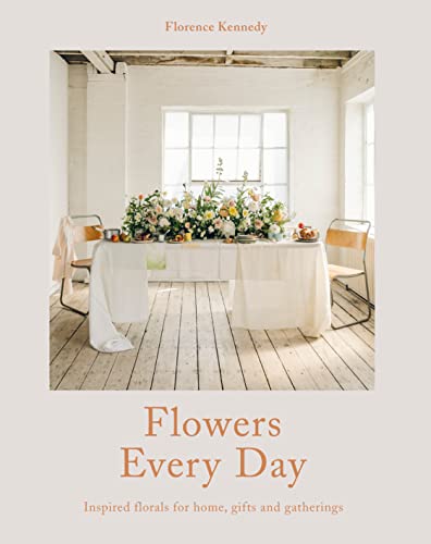 Flowers Every Day: Inspired florals for home, gifts and gatherings von Pavilion Books Group Ltd.