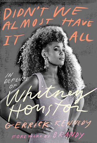 Didn't We Almost Have It All: In Defense of Whitney Houston von Abrams & Chronicle Books