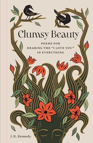 Clumsy Beauty: Poems for Hearing the "I Love You" in Everything von Mandala Publishing