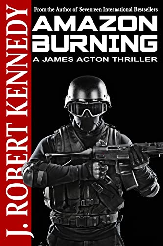 Amazon Burning: A James Acton Thriller Book #10 (James Acton Thrillers, Band 10) von Createspace Independent Publishing Platform
