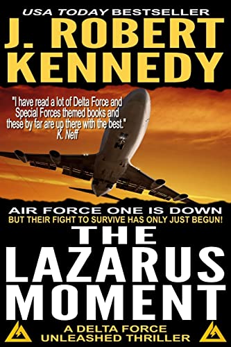 The Lazarus Moment: A Delta Force Unleashed Thriller Book #3 (Delta Force Unleashed Thrillers, Band 3) von CREATESPACE