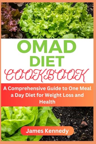 OMAD Diet Cookbook: A Comprehensive Guide to One Meal a Day Diet for Weight Loss and Health von Independently published