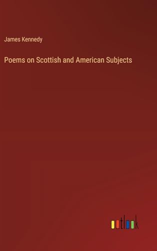 Poems on Scottish and American Subjects von Outlook Verlag