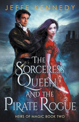 The Sorceress Queen and the Pirate Rogue (Heirs of Magic, Band 4) von Jeffe Kennedy