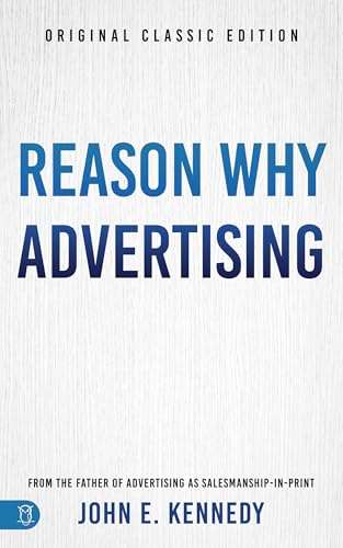 Reason Why Advertising: The Original Framework for Direct-Response Marketing Reason Why Advertising: The Original Framework for Direct-Response Marketing von Sound Wisdom