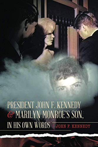 President John F. Kennedy & Marilyn Monroe’s Son, in his own words
