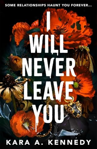 I Will Never Leave You: Some relationships haunt you forever... von Bonnier Books Ltd