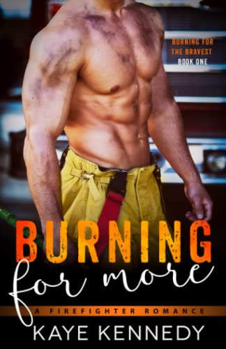 Burning for More: A Steamy NYC Firefighter Romance (Burning for the Bravest, Band 1)