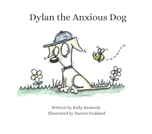 Dylan the Anxious Dog (Dog Tales Series) von kelly kennedy