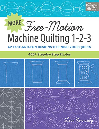 More Free-Motion Machine Quilting 1-2-3: 62 Fast and Fun Designs to Finish Your Quilts More Free-Motion Machine Quilting 1-2-3: 62 Fast and Fun Designs to Finish Your Quilts