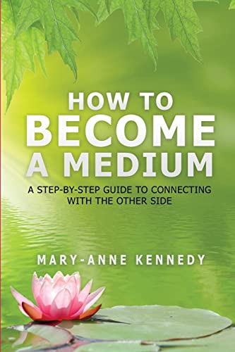 How to Become a Medium: A Step-By-Step Guide to Connecting with the Other Side von Library Tales Publishing, Incorporated