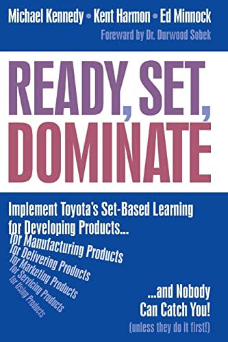 Ready, Set, Dominate: Implement Toyota’s Set-Based Learning for Developing Products and Nobody Can Catch You