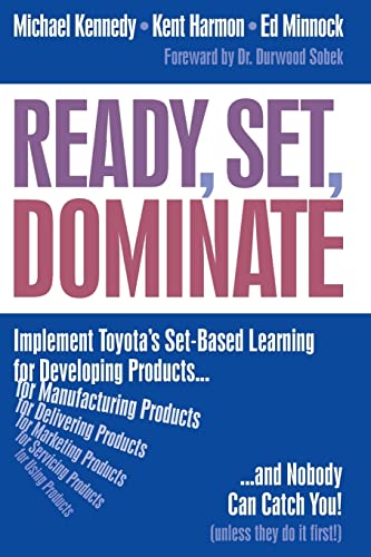 Ready, Set, Dominate: Implement Toyota’s Set-Based Learning for Developing Products and Nobody Can Catch You