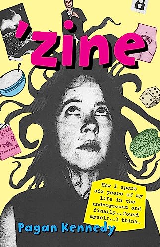 'Zine: How I Spent Six Years of My Life in the Underground and Finally...found Myself...i...think. (Pagan Kennedy Project) von Santa Fe Writer's Project